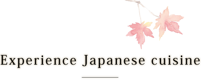Experience Japanese cuisine